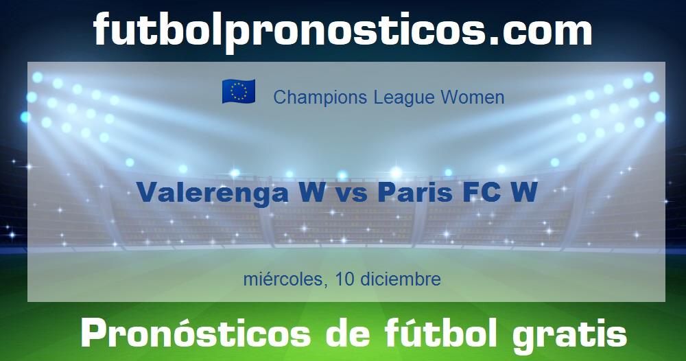 Valerenga W vs Paris FC W Valerenga W vs Paris FC W