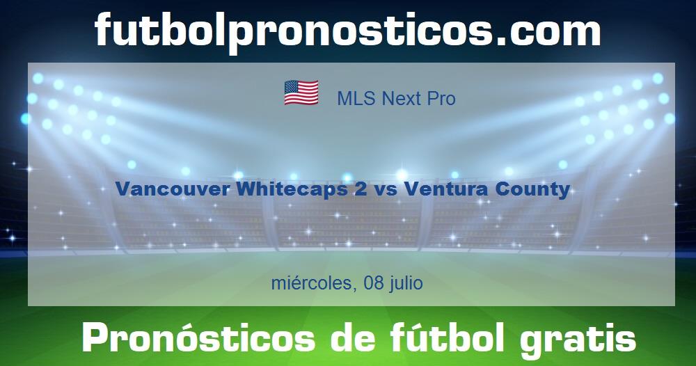 Vancouver Whitecaps 2 vs Ventura County Vancouver Whitecaps 2 vs Ventura County
