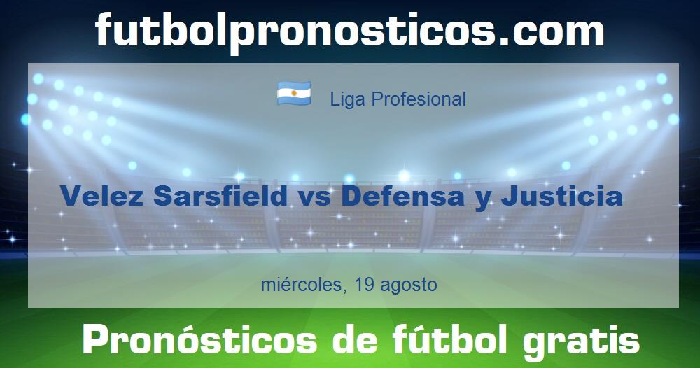 Velez Sarsfield vs Defensa y Justicia Velez Sarsfield vs Defensa y Justicia