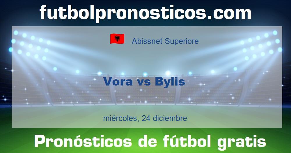 Vora vs Bylis