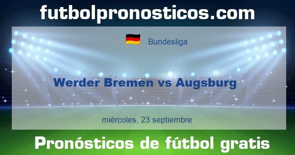 Werder Bremen vs Augsburg Werder Bremen vs Augsburg