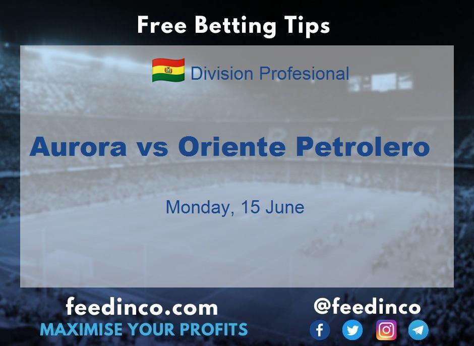 Aurora vs Oriente Petrolero Prediction Aurora vs Oriente Petrolero Prediction