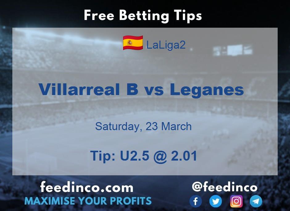 Villarreal B vs Leganes Prediction