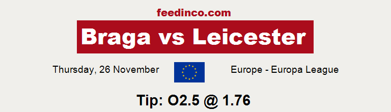 Braga v Leicester Prediction Braga v Leicester Prediction