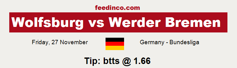 Wolfsburg v Werder Bremen Prediction Wolfsburg v Werder Bremen Prediction