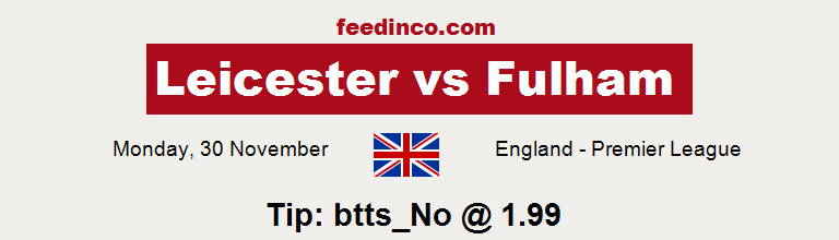 Leicester v Fulham Prediction Leicester v Fulham Prediction