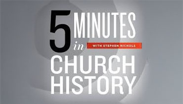 5 Minutes in Church History with Stephen Nicholâs