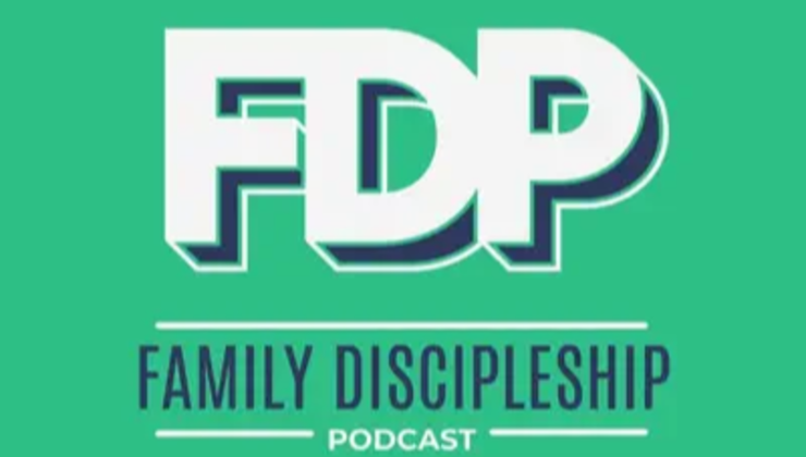 Family Discipleship Podcast