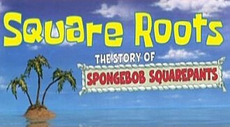 Square Roots: The Story of SpongeBob SquarePants