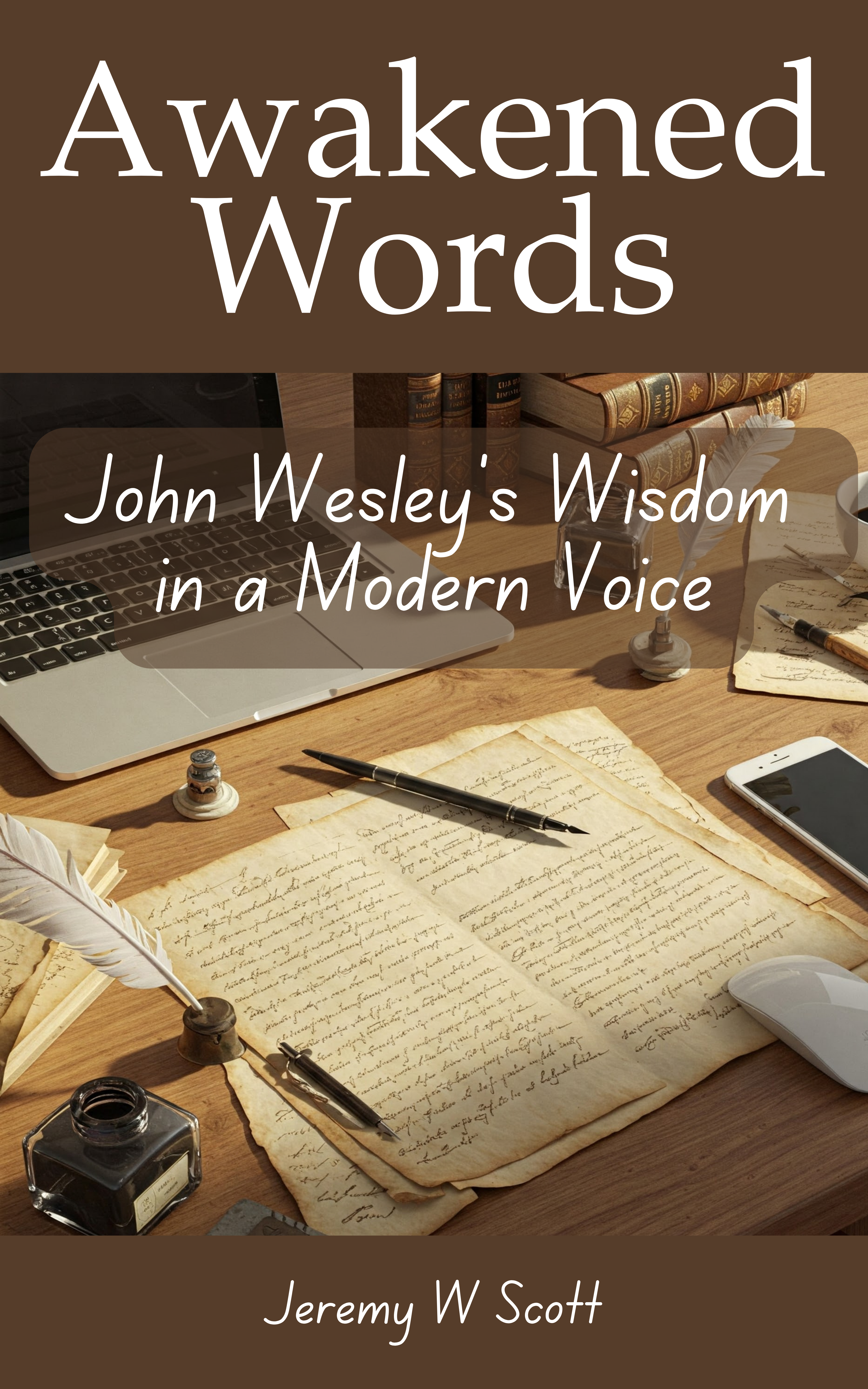 Awakened Words: John Wesley's Wisdom in a Modern Voice