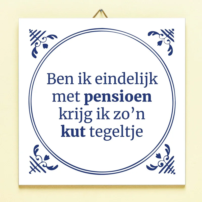 Tegeltje Eindelijk Met Pensioen