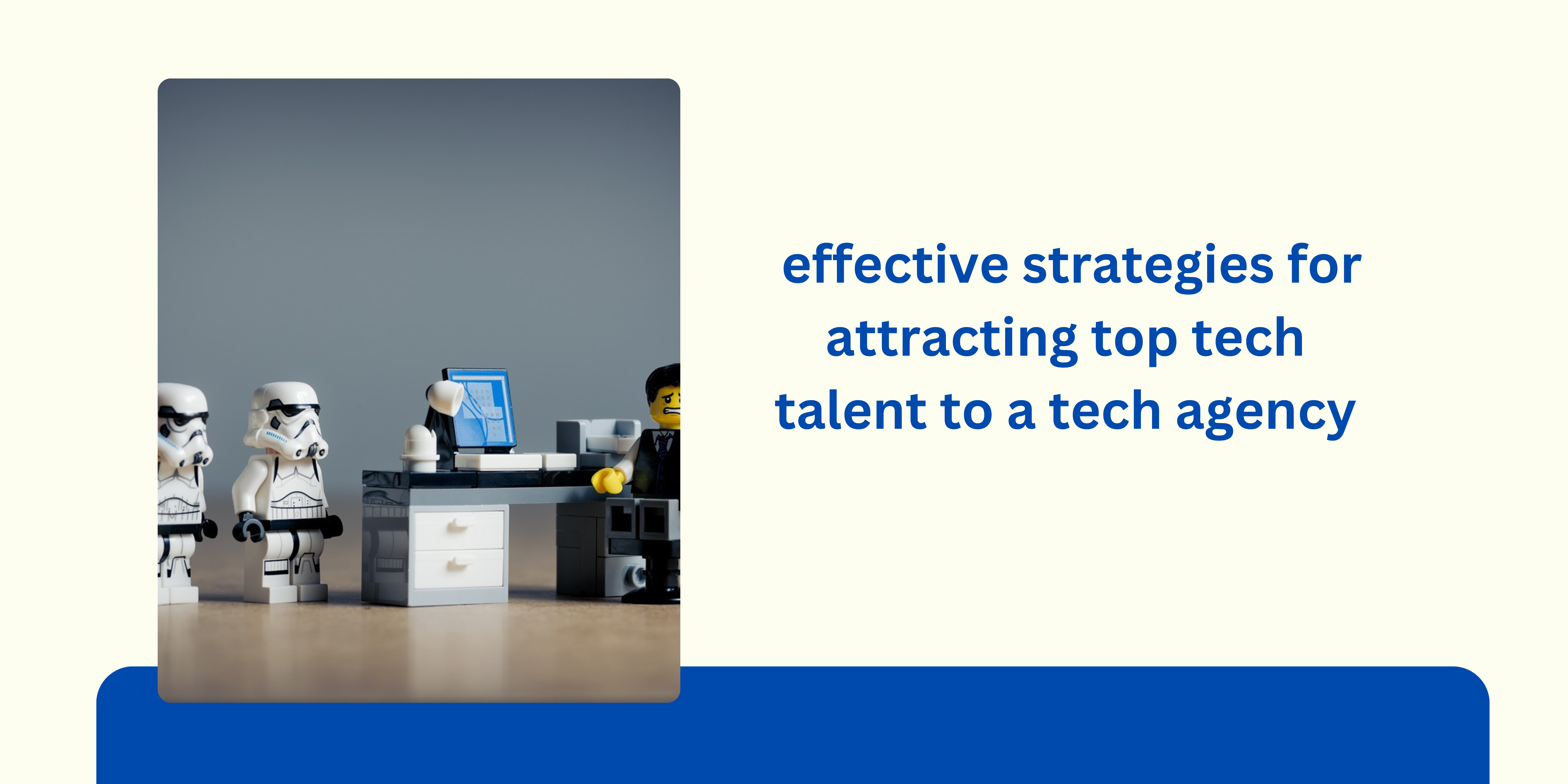 What are the most effective strategies for attracting top tech talent to a tech agency?