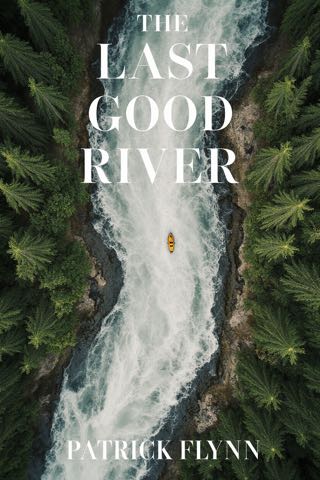 Cover of The Last Good River