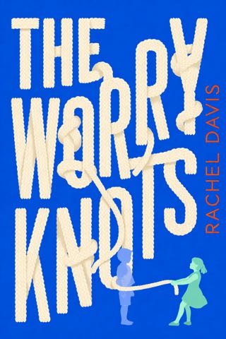 Cover of The Worry Knots (Ages 8–12)