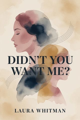 Cover of Didn’t You Want Me?