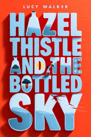 Cover of Hazel Thistle and the Bottled Sky (Ages 8–12)
