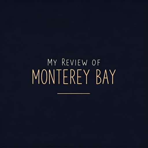 My Review of Monterey Bay
