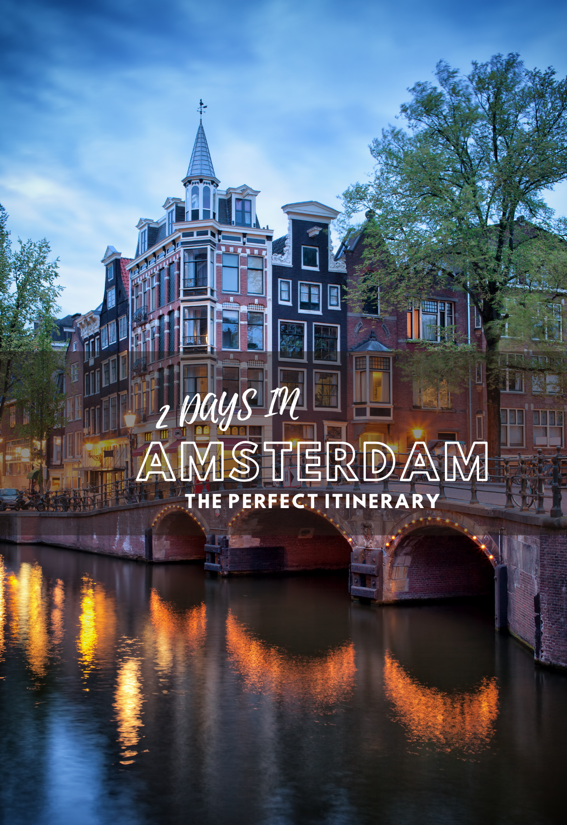 2 DAYS IN AMSTERDAM: THE PERFECT ITINERARY