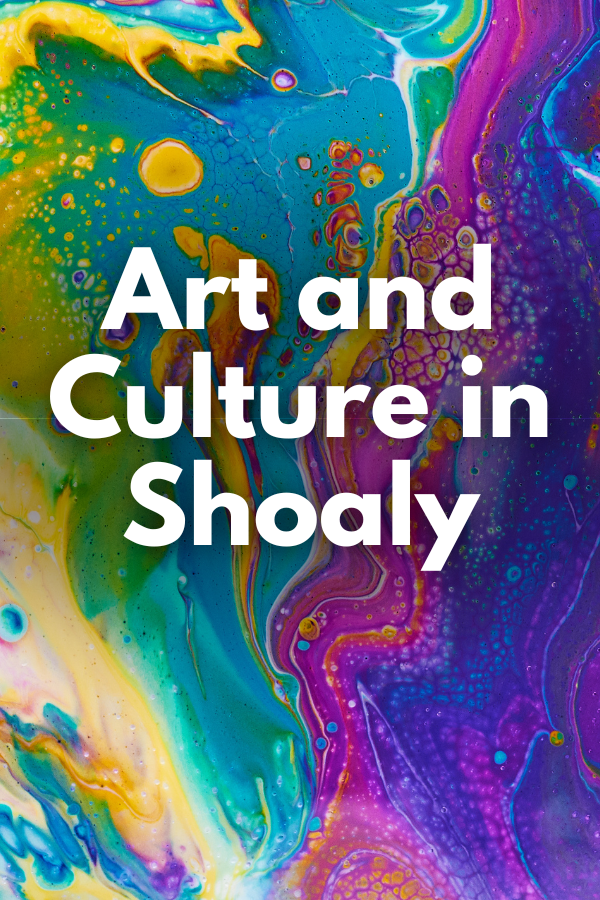 Art and Culture in Shoaly 