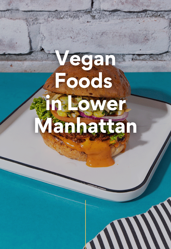Vegan Foods in Lower Manhattan