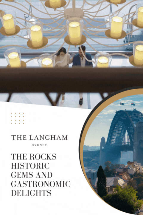 Langham's Insider Journey: The Rocks Historic Gems and Gastronomic Delights