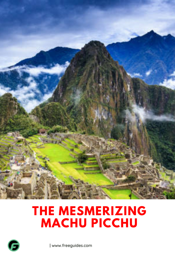 The Mesmerizing Machu Picchu 
