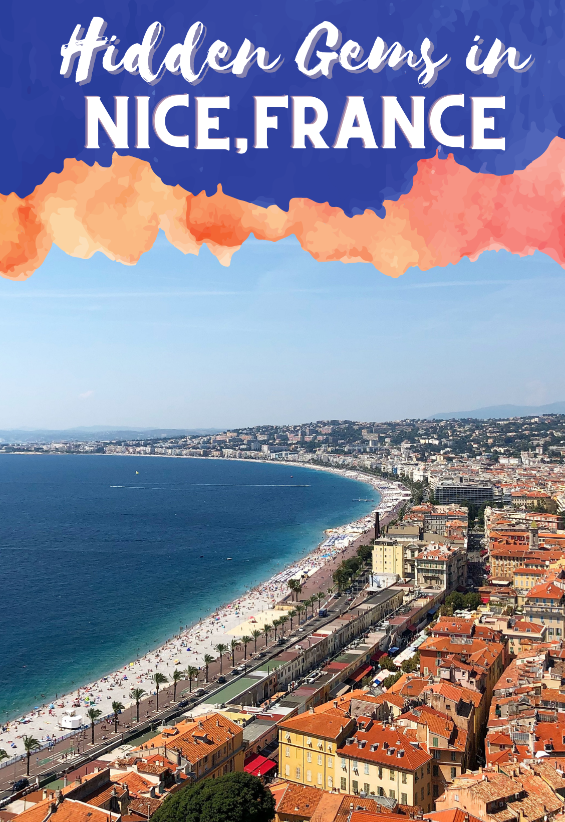 Guide To Explore Hidden Gems In Nice , France