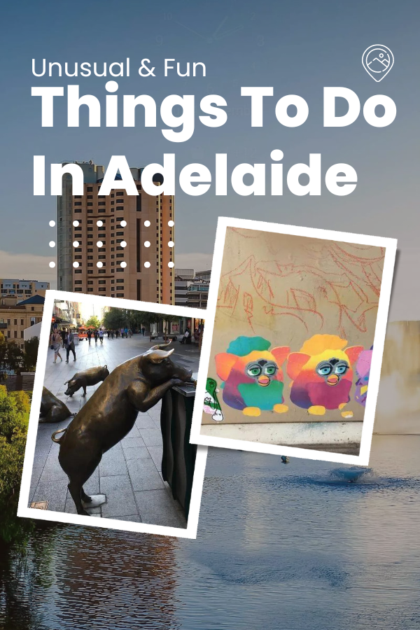 Unusual & Fun Things To Do In Adelaide, Australia