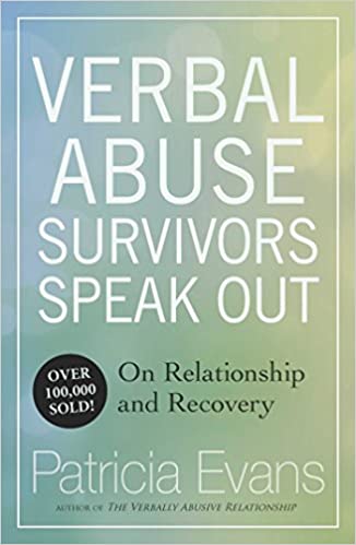 Verbal Abuse: Survivors Speak Out on Relationship and Recovery