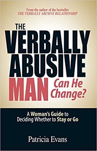 The Verbally Abusive Man – Can He Change?: A Woman’s Guide to Deciding Whether to Stay or Go