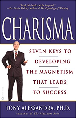 Charisma: Seven Keys to Developing the Magnetism that Leads to Success Charisma: Seven Keys to Developing the Magnetism that Leads to Success