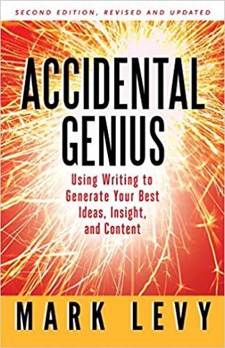 Accidental Genius: Revolutionize Your Thinking Through Private Writing