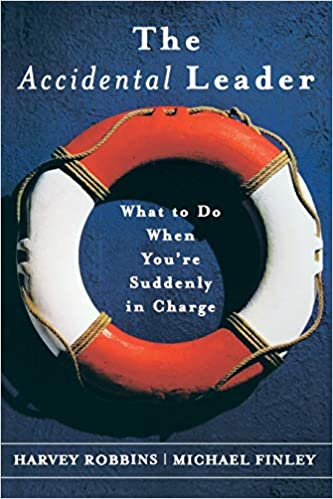 The Accidental Leader: What to Do When You’re Suddenly in Charge The Accidental Leader: What to Do When You’re Suddenly in Charge