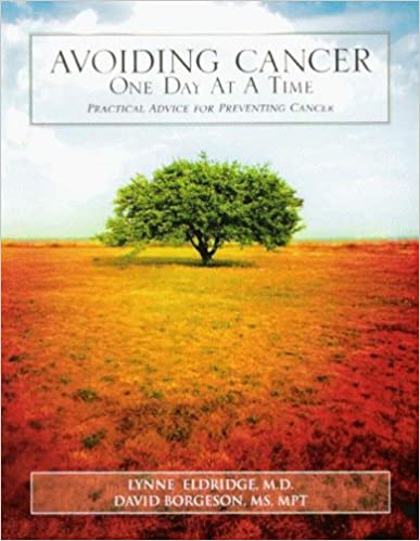 Avoiding Cancer One Day at a Time: Practical Advice for Preventing Cancer Avoiding Cancer One Day at a Time: Practical Advice for Preventing Cancer