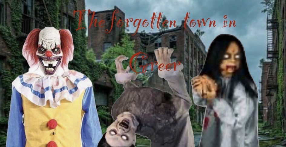 The Forgotten Town In Greer — haunted house in Greer, SC