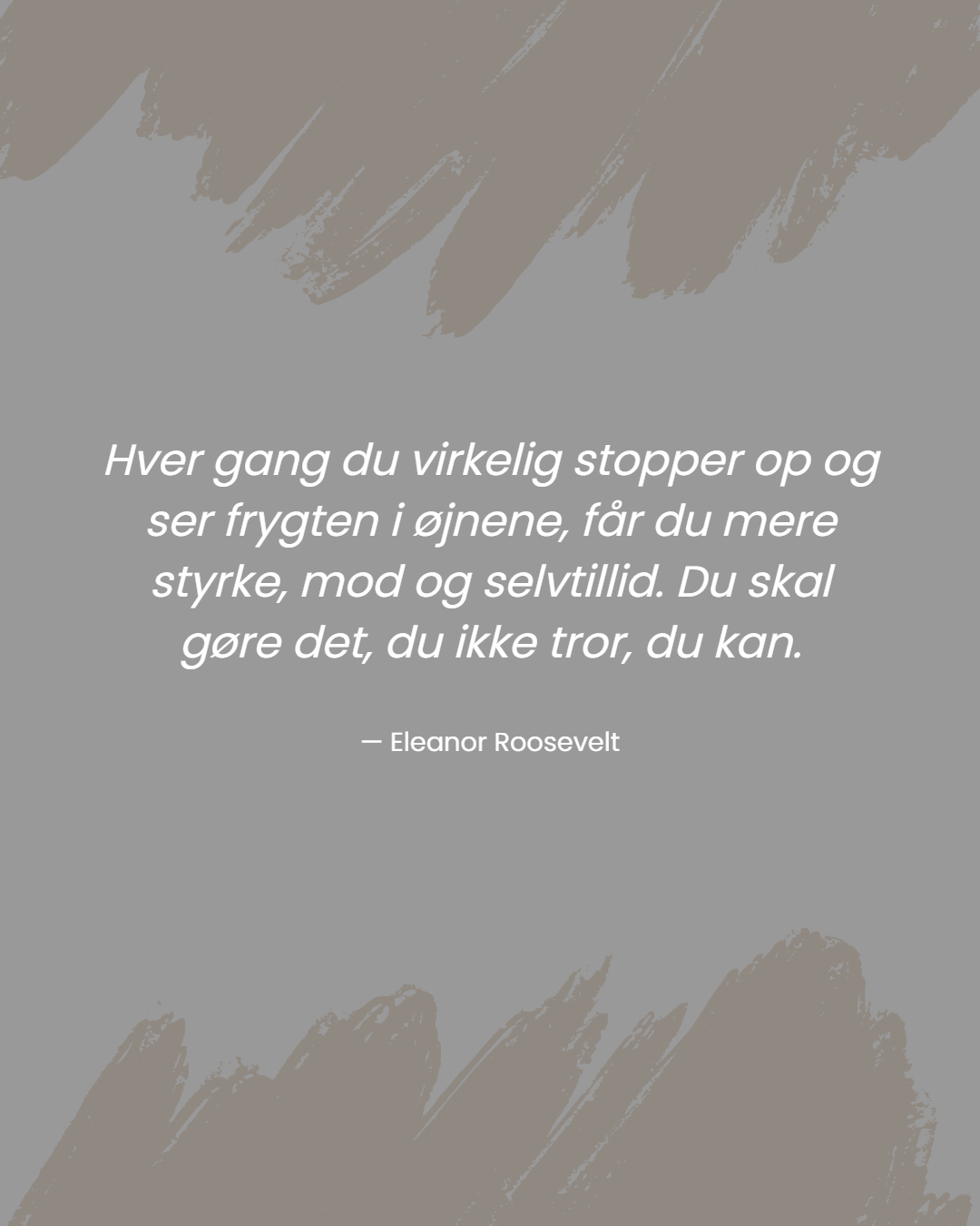 Hver gang du virkelig stopper op og ser frygten i 