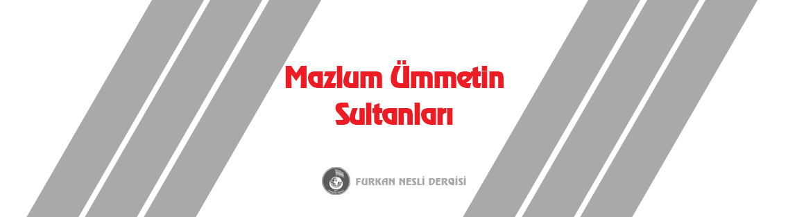 Mazlum Ümmetin Sultanları