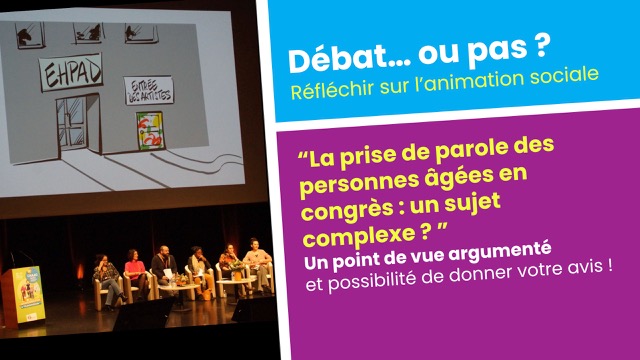 Débat... ou pas ? N°1 - La prise de parole des personnes âgées en congrès : un sujet complexe ?