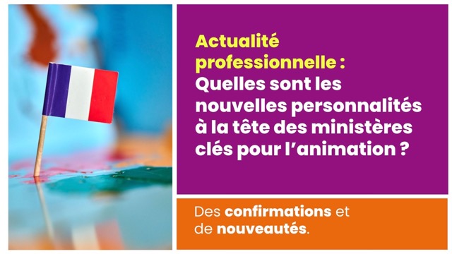 Quels sont les nouveaux ministères qui intéressent plus particulièrement les animateurs ?