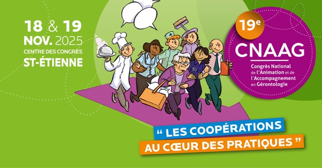 Le CNAAG - Congrès National de l'Animation et de l'Accompagnement en Gérontologie