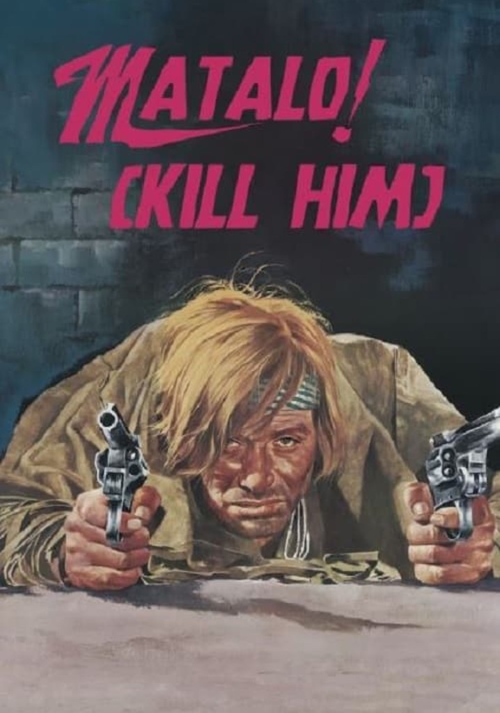 Matalo! (Kill Him) poster