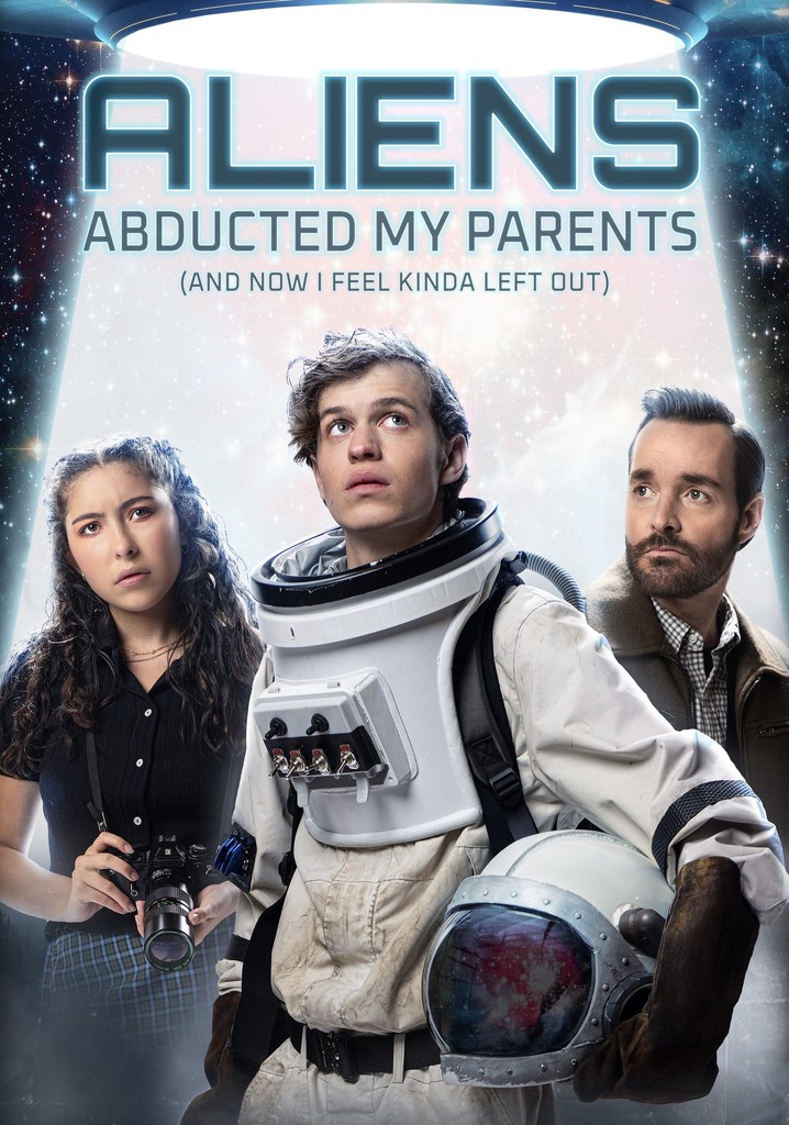 Aliens Abducted My Parents and Now I Feel Kinda Left Out poster