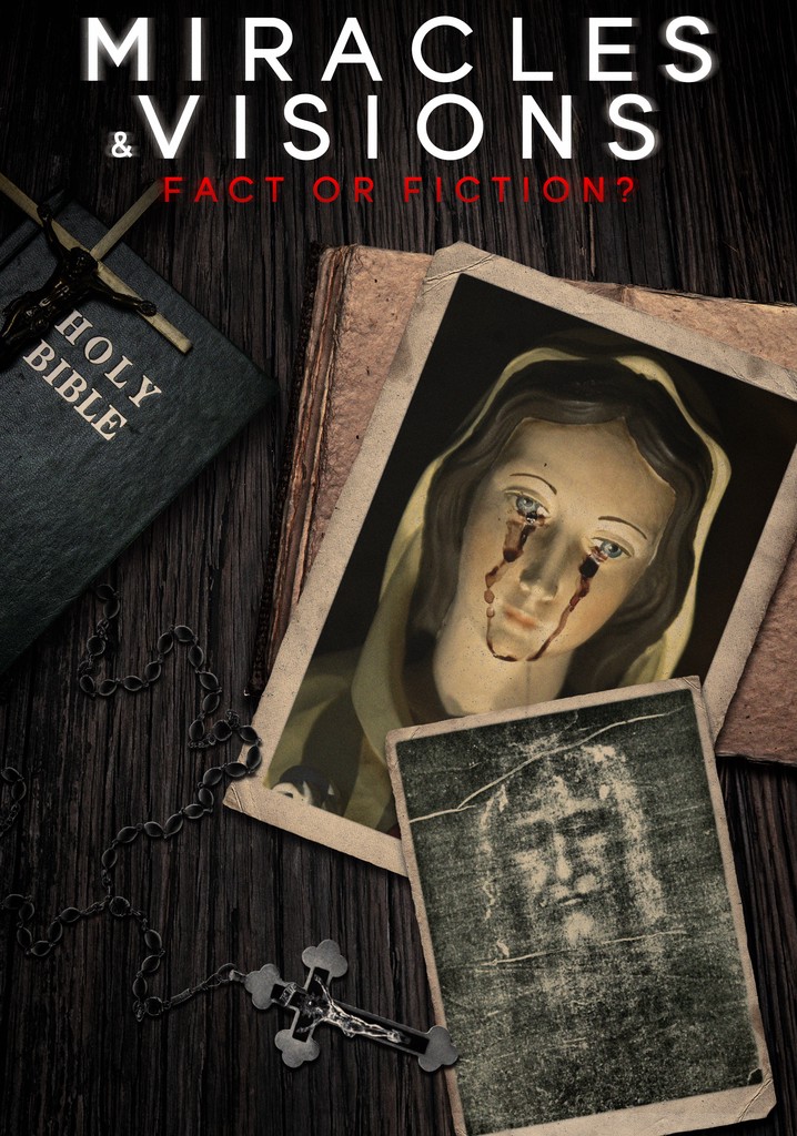 Miracles and Visions: Fact or Fiction? poster