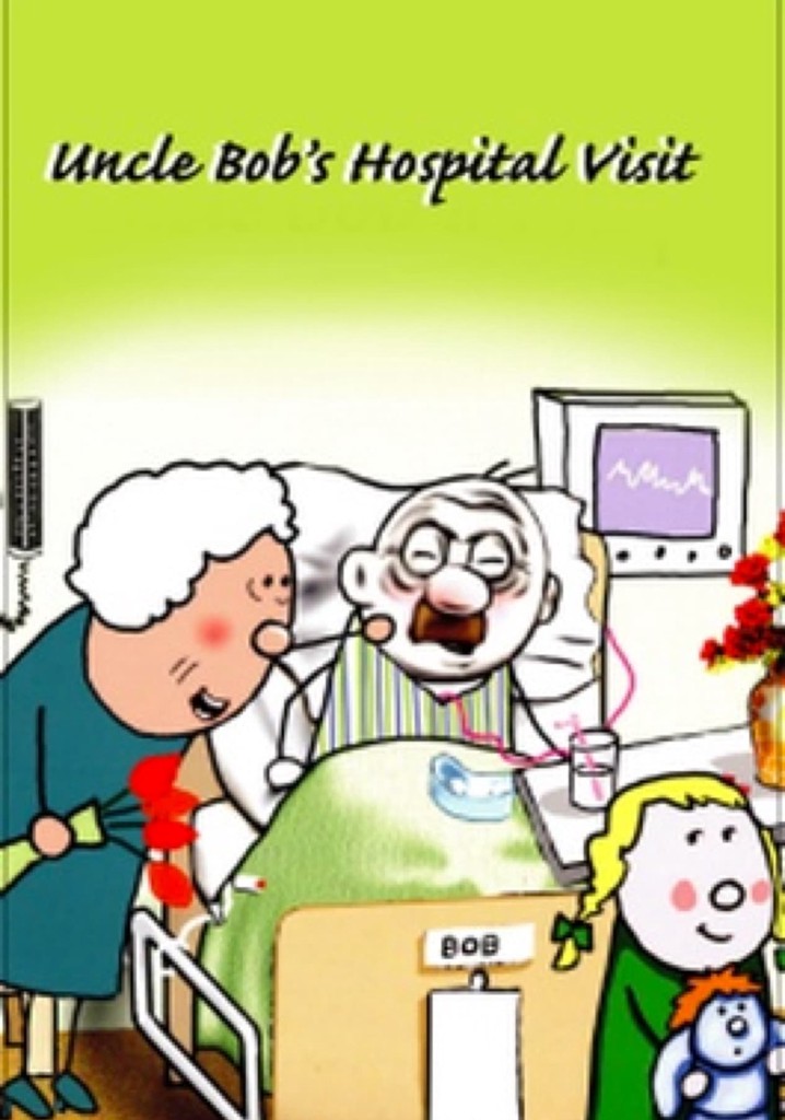 Uncle Bob's Hospital Visit poster