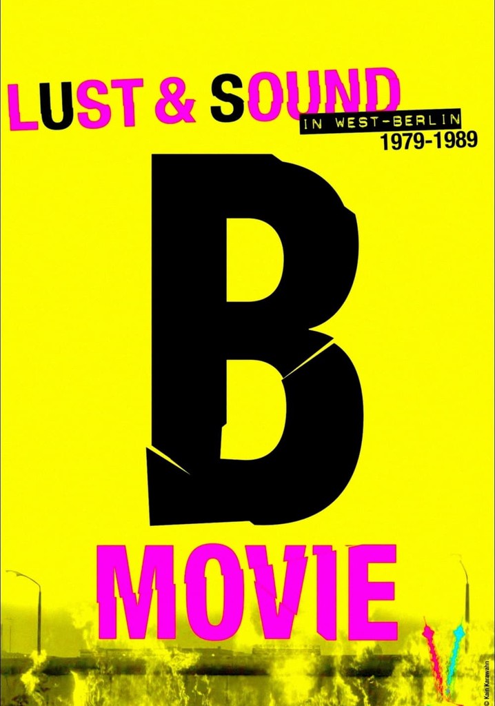 B-Movie: Lust & Sound in West-Berlin 1979-1989 poster
