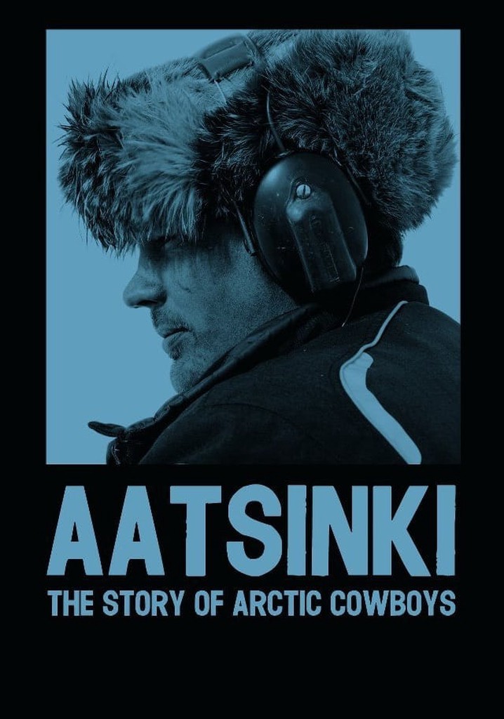 Aatsinki: The Story of Arctic Cowboys poster