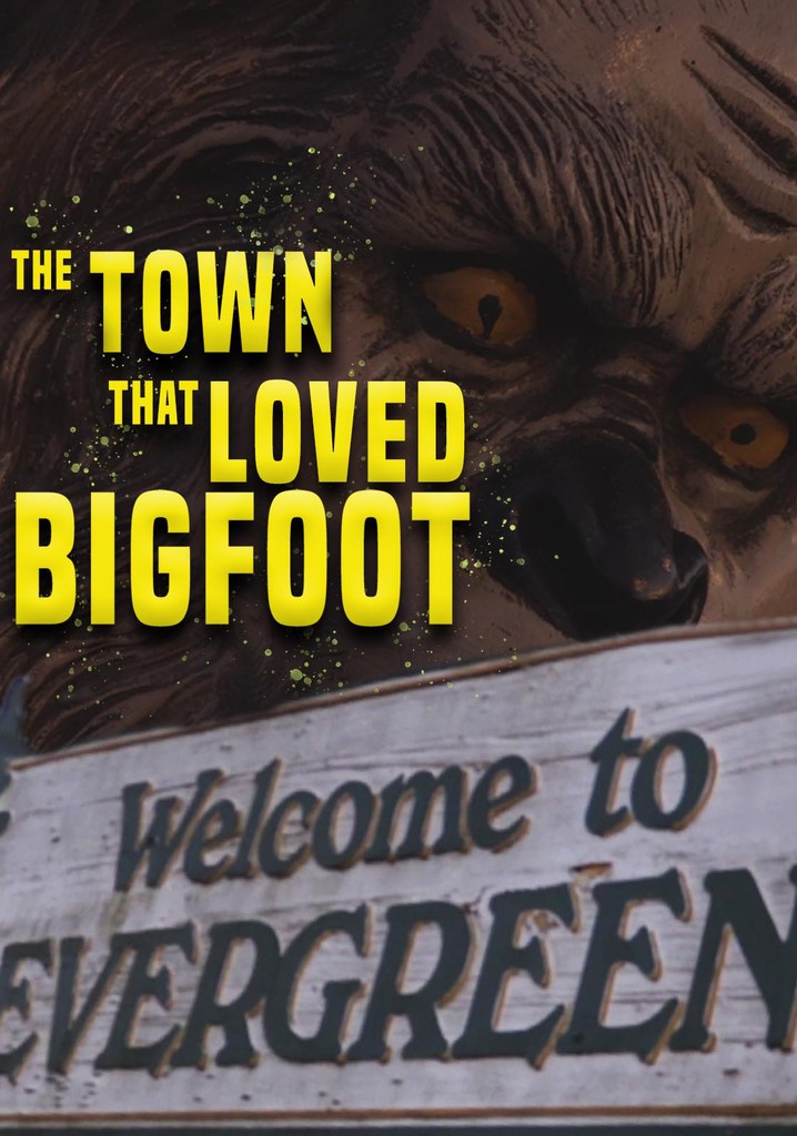 The Town That Loved Bigfoot poster