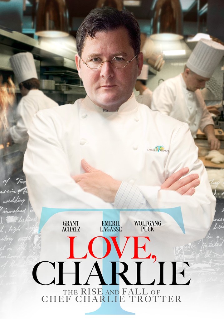 Love, Charlie: The Rise and Fall of Chef Charlie Trotter poster