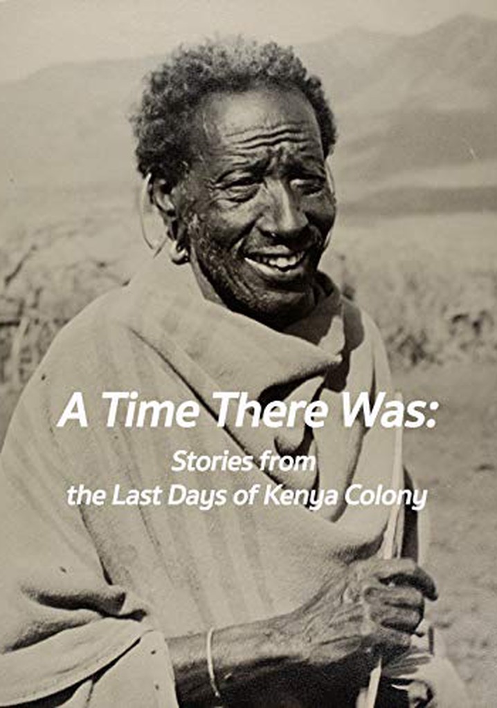 A Time There Was: Stories from the Last Days of Kenya Colony poster
