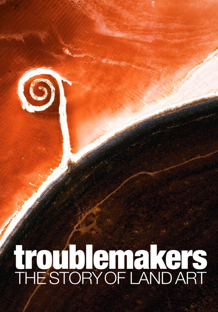 Troublemakers: The Story of Land Art poster
